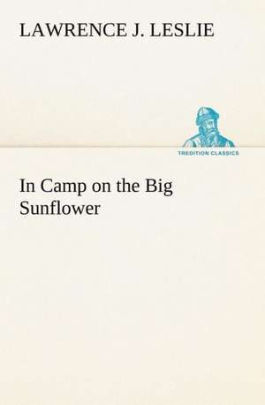 In Camp on the Big Sunflower de Lawrence J. Leslie