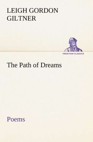 The Path of Dreams Poems de Leigh Gordon Giltner