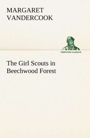 The Girl Scouts in Beechwood Forest de Margaret Vandercook