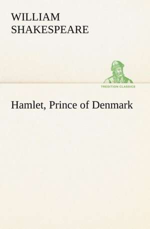 Hamlet, Prince of Denmark de William Shakespeare