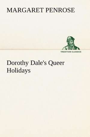 Dorothy Dale's Queer Holidays de Margaret Penrose