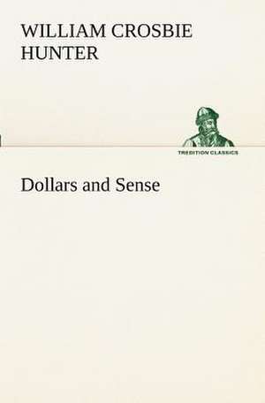 Dollars and Sense de William Crosbie Hunter