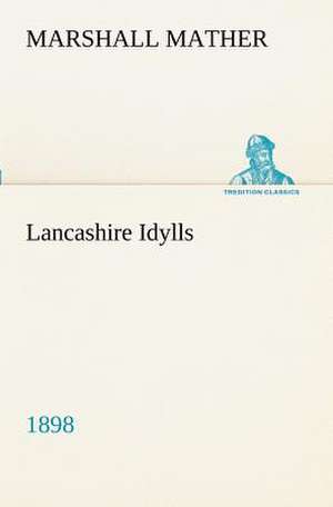 Lancashire Idylls (1898) de Marshall Mather