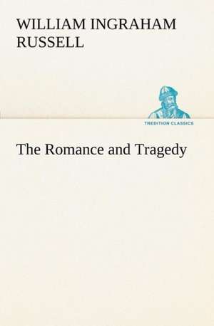 The Romance and Tragedy de William Ingraham Russell