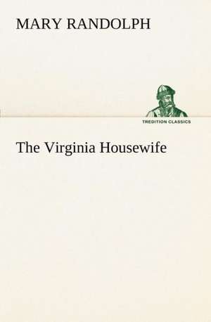 The Virginia Housewife de Mary Randolph