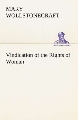 Vindication of the Rights of Woman de Mary Wollstonecraft