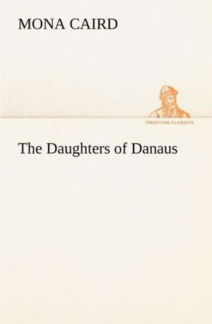 The Daughters of Danaus de Mona Caird