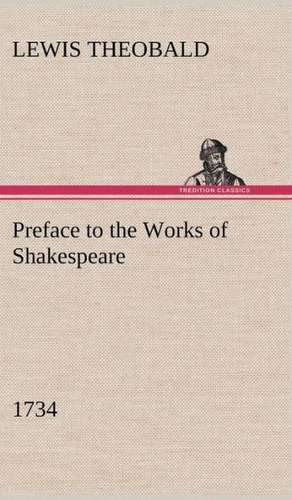 Preface to the Works of Shakespeare (1734) de Lewis Theobald