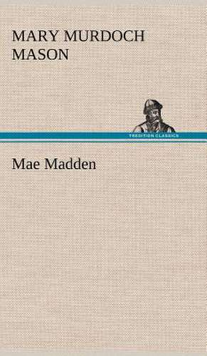 Mae Madden de Mary Murdoch. Mason