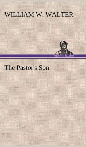 The Pastor's Son de William W. Walter