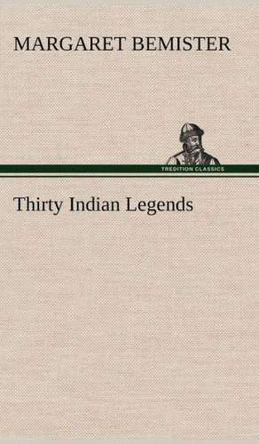 Thirty Indian Legends de Margaret Bemister