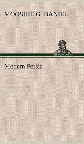 Modern Persia de Mooshie G. Daniel