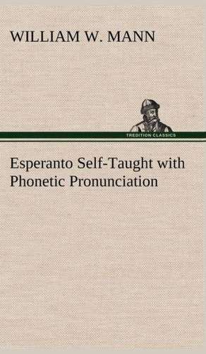 Esperanto Self-Taught with Phonetic Pronunciation de William W. Mann