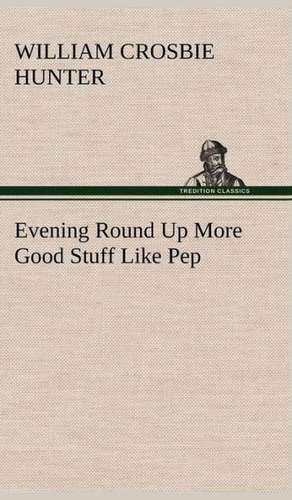 Evening Round Up More Good Stuff Like Pep de William Crosbie Hunter