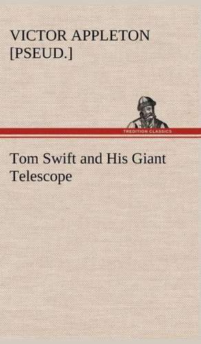 Tom Swift and His Giant Telescope de Victor [pseud. ] Appleton