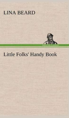 Little Folks' Handy Book de Lina Beard