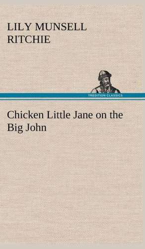 Chicken Little Jane on the Big John de Lily Munsell Ritchie