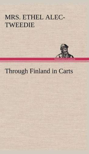 Through Finland in Carts de Mrs. (Ethel) Alec-Tweedie