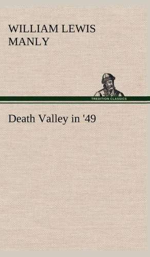 Death Valley in '49 de William Lewis Manly