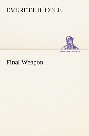Final Weapon de Everett B. Cole