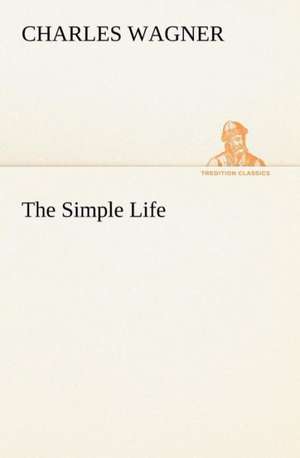 The Simple Life de CHARLES WAGNER