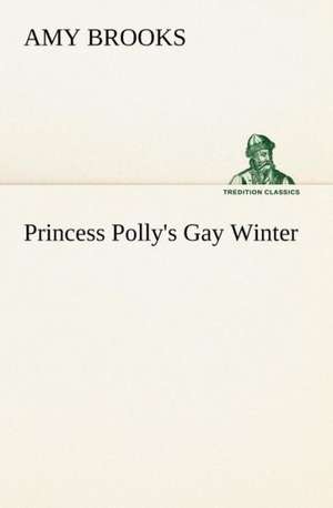 Princess Polly's Gay Winter de Amy Brooks