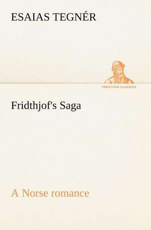 Fridthjof's Saga a Norse Romance: Poems de Esaias Tegnér