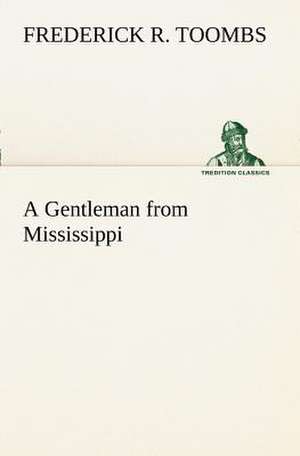 A Gentleman from Mississippi de Frederick R. Toombs