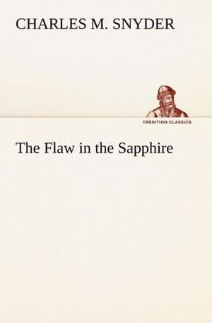 The Flaw in the Sapphire de Charles M. Snyder