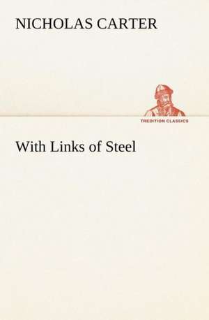 With Links of Steel de Nicholas Carter