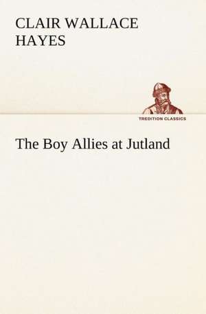 The Boy Allies at Jutland de Clair W. (Clair Wallace) Hayes