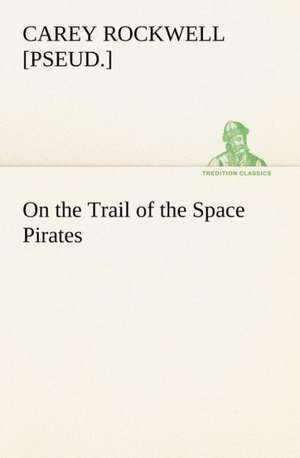 On the Trail of the Space Pirates de Carey Rockwell