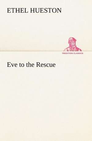 Eve to the Rescue de Ethel Hueston