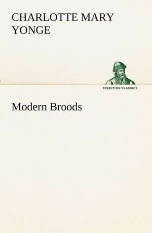 Modern Broods de Charlotte Mary Yonge