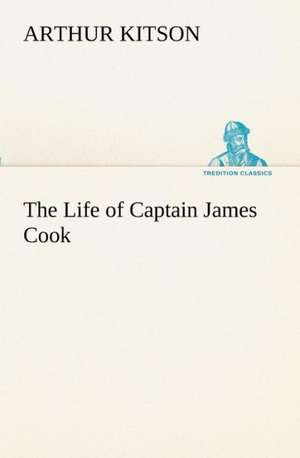 The Life of Captain James Cook de Arthur Kitson