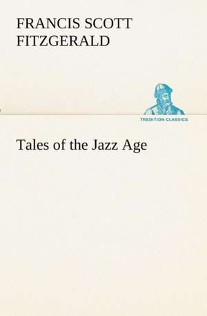 Tales of the Jazz Age de F. Scott (Francis Scott) Fitzgerald