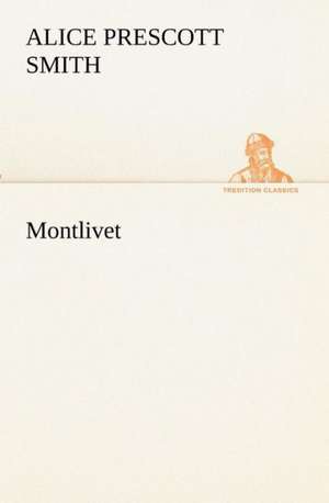 Montlivet de Alice Prescott Smith