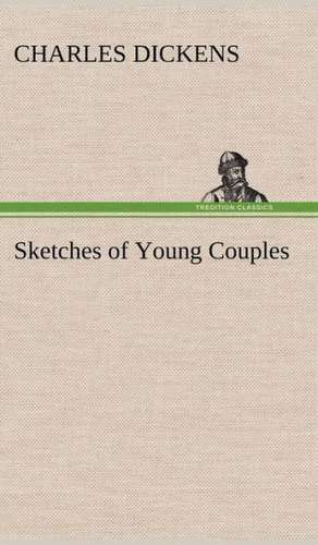 Sketches of Young Couples de Charles Dickens