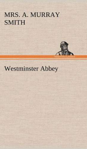Westminster Abbey de A. Murray Smith