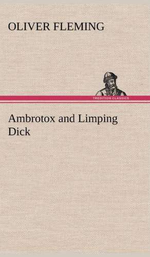 Ambrotox and Limping Dick de Oliver Fleming