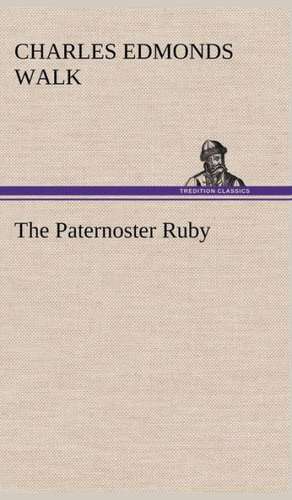 The Paternoster Ruby de Charles Edmonds Walk
