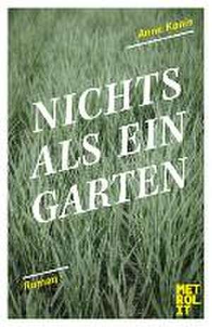 Nichts als ein Garten de Anne Kanis