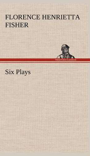 Six Plays de Lady Darwin, Florence Henrietta Fisher