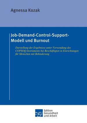 Job-Demand-Control-Support-Modell Und Burnout: With Genera de Agnessa Kozak