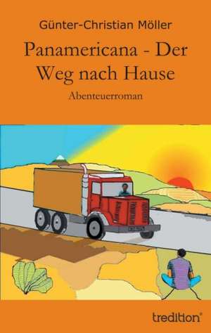 Panamericana - Der Weg Nach Hause: With Genera de Günter-Christian Möller