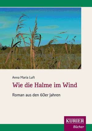 Wie Die Halme Im Wind: With Genera de Anna Maria Luft