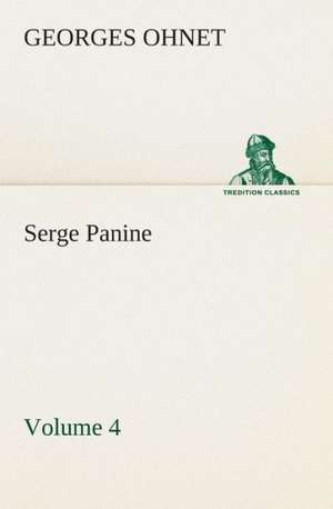 Serge Panine - Volume 04 de Georges Ohnet