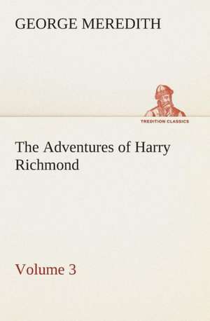 The Adventures of Harry Richmond - Volume 3 de George Meredith