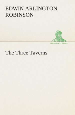 The Three Taverns de Edwin Arlington Robinson