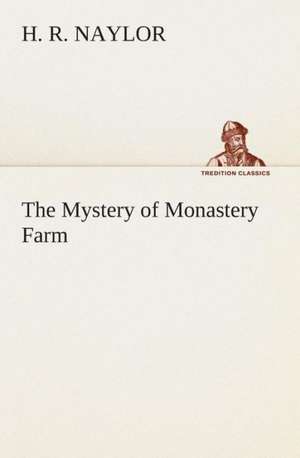 The Mystery of Monastery Farm de H. R. Naylor